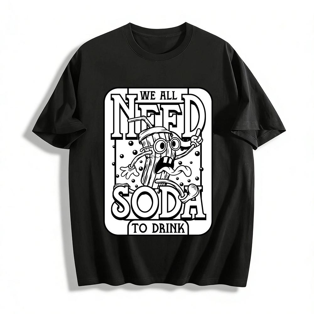 We All Need Soda To Drink Funny Cartoon Graphic Tee Pure cotton T-shirt XXS