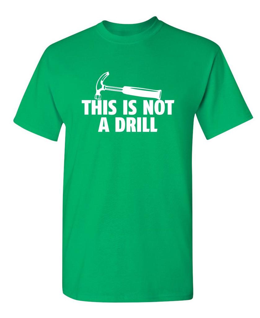 This is Not A Drill Graphic Tees for Men Bold Adult Humor Design Mens Graphic TShirts Screen Print Funny Tees