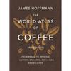 The World Atlas of Coffee 3rd Edition: From Beans To Brewing – Coffees Explored, Explained and Enjoyed