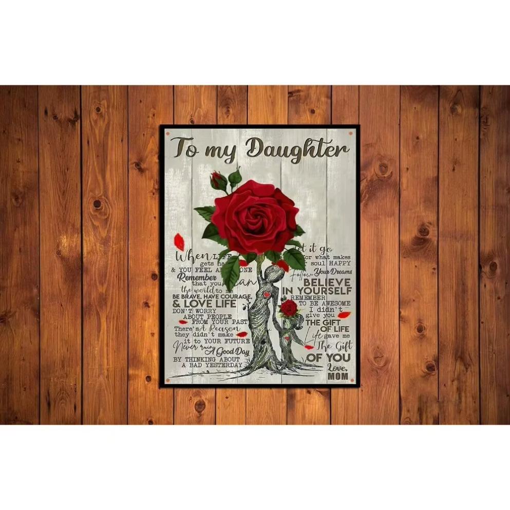Cusde Funny Art Tin Sign Poster Art To My Daughter Life Gave Me The Gift Of You Love Mom Metal Tin Sign Wall Panel Metal Poster