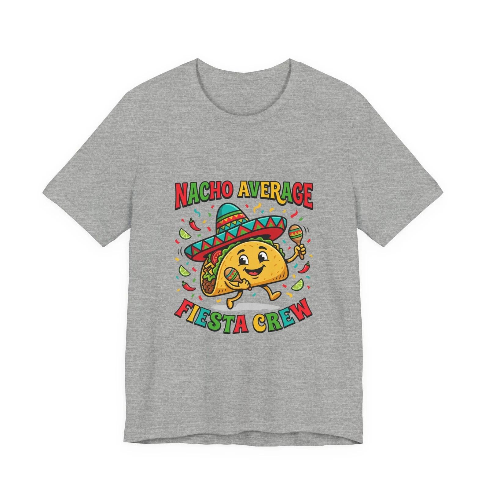 Nacho Average Fiesta Crew T-shirt | Cinco de Mayo taco shirt 3XL