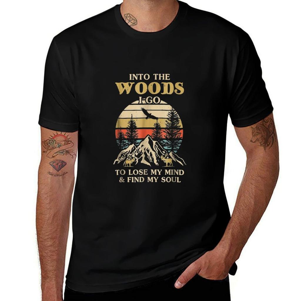 Into The Woods I Go To Lose My Mind And Find My Soul TShirt Sweat Resistant Workout Tee Shirt TShirt