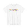Have The Day You Voted For - Positive Message Graphic Gildan Cotton Tee