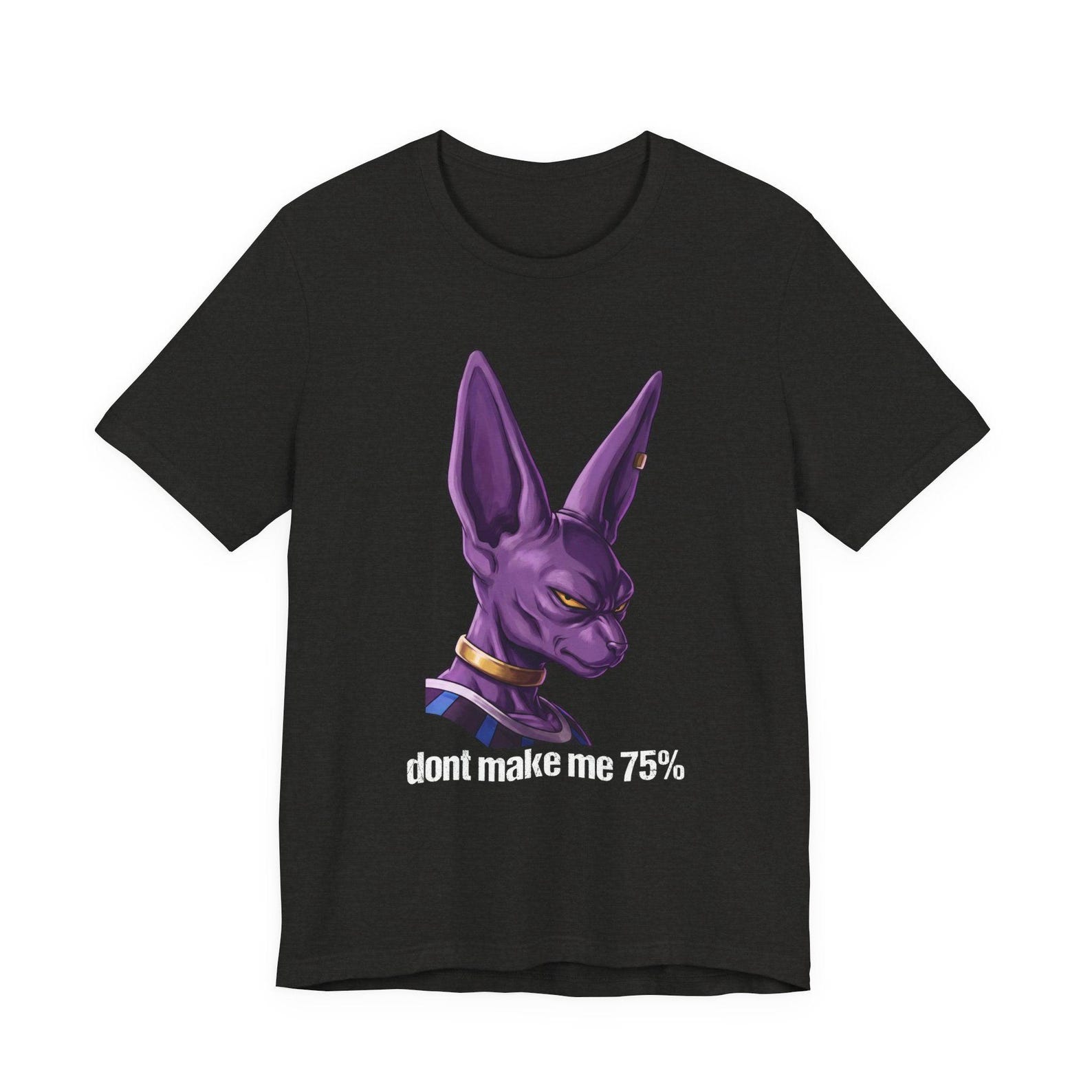 Don’t Make Me 75 Percent Anubis Unisex Graphic Tee | God of Destruction | Anime Meme M