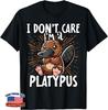 I Don't Care I'm A Platypus - Cute Platypus T-Shirt
