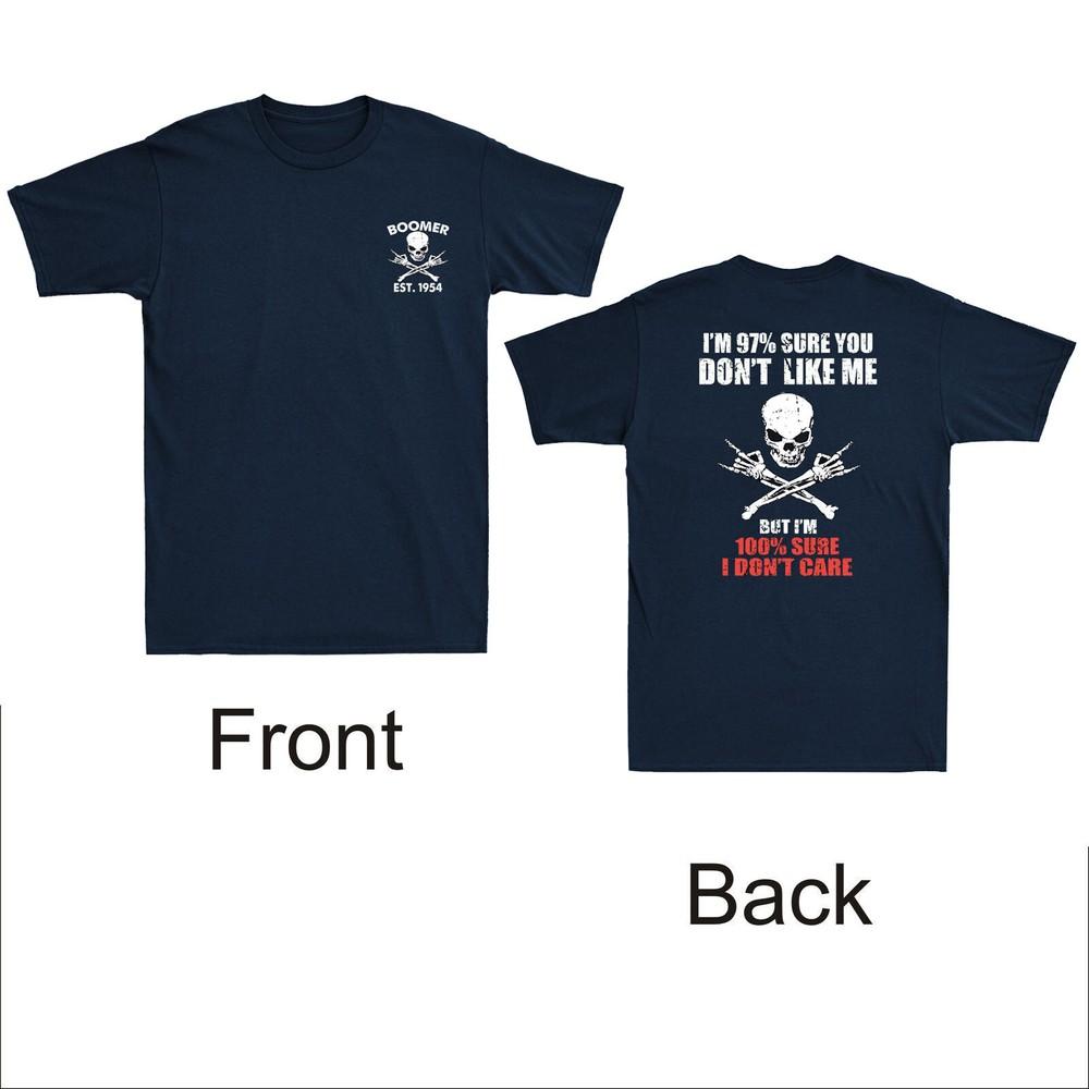 Boomer Est 1954 Im 97 Sure You Dont Like Me Front Back Print Unisexs Tshirt