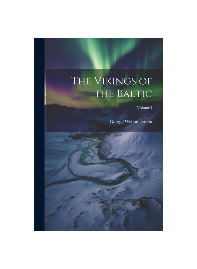 The The Vikings of the Baltic; Volume I Book