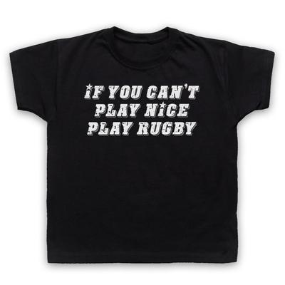 If You Can'T Play Nice Play Rugby Funny Slogan Comedy Kids Childs T-Shirt