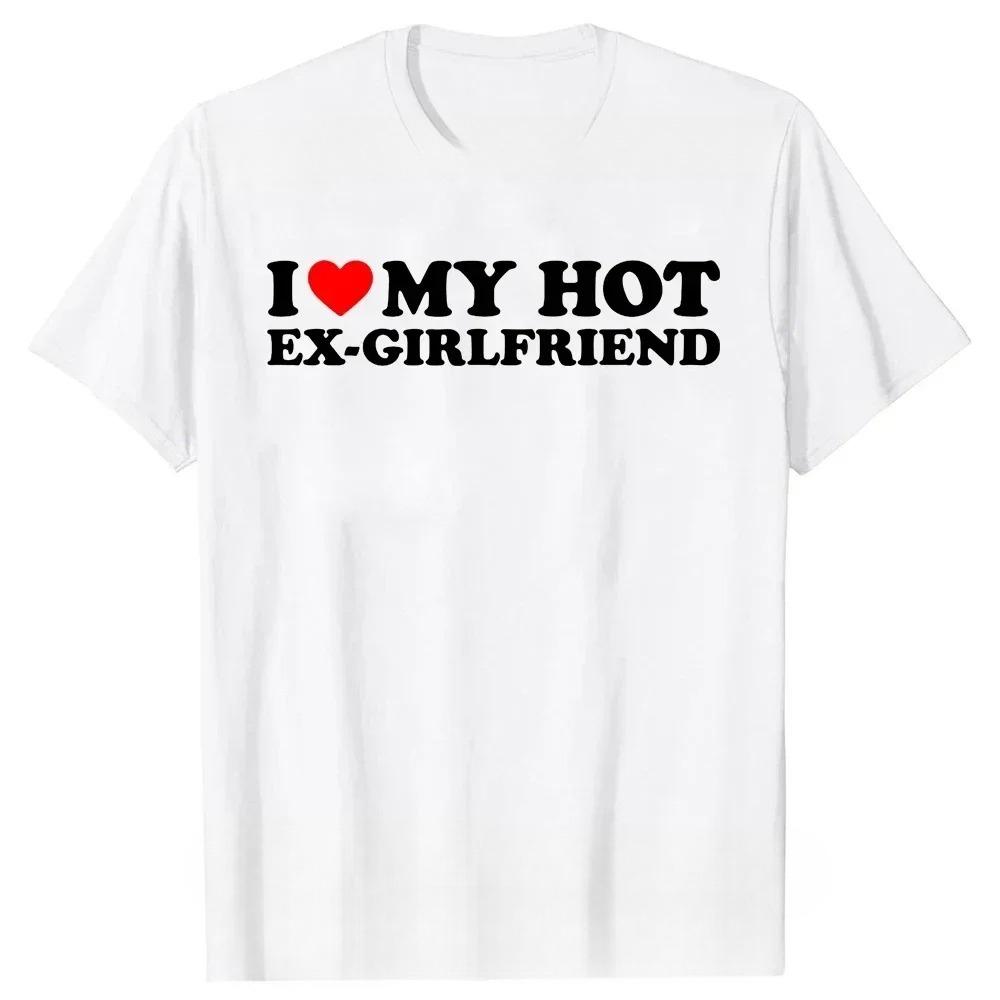 Vtipná trička I Love My Hot Ex-Girlfriend Letní grafické streetwearové tričko na Valentýna, narozeniny, Vánoce, tričko pro bývalou přítelkyni