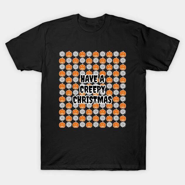 Have A Creepy Christmas Made in Australia T-Shirt S