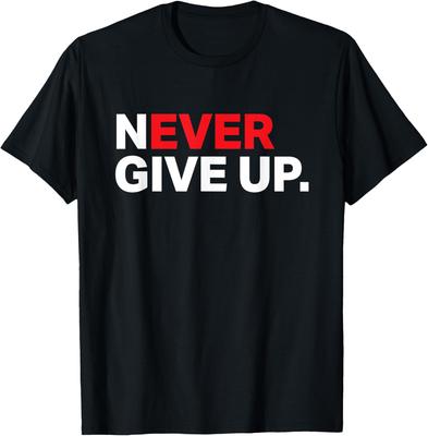 Unisex Women Unisex  Vintage Style Never Ever Give Up Motivational Graphic Funny T Shirts  Hot Sale Streetwear  Ropa Hombre