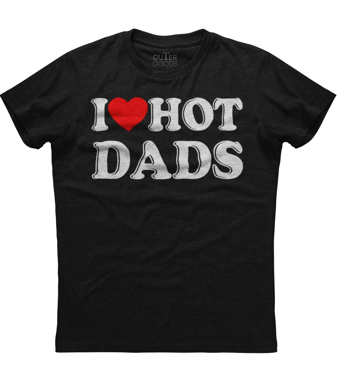 I Love Hot Dads Heart Cool Unisex Black T-Shirt XXXXL