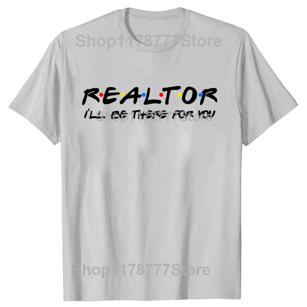 Realtor Ill Be There for You Real Estate Agent T Shirts Cotton Short Sleeve Birthday Gifts Men Casual Loose Oversized T Shirt