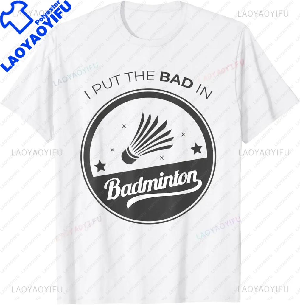 I Put The Bad in Badminton TShirt  Badminton Player Tee  Shirts for Men Graphic T Shirts Streetwear Camisas