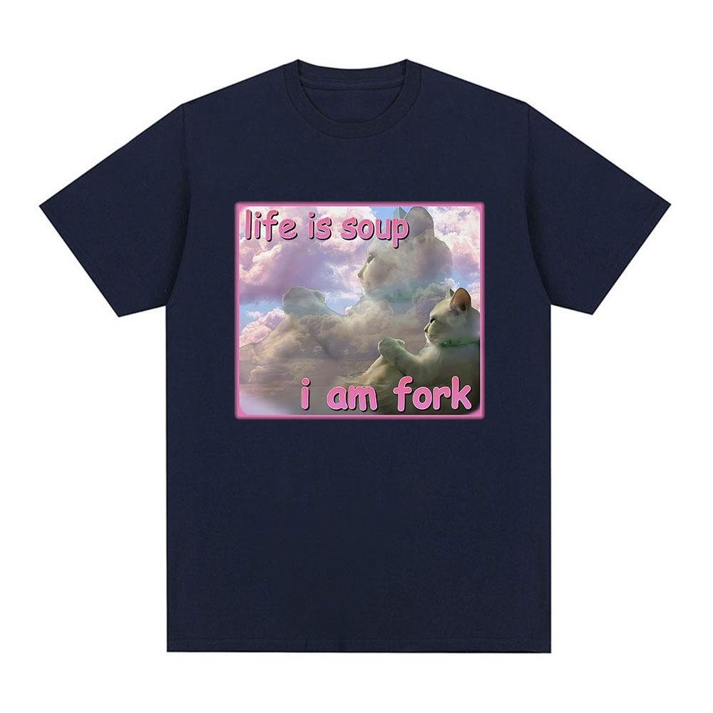 Life Is Soup I Am Fork Funny Cat Meme T Shirts Men Women Fashion T-shirt Casual 100% Cotton Short Sleeve Oversized T-shirts Tops