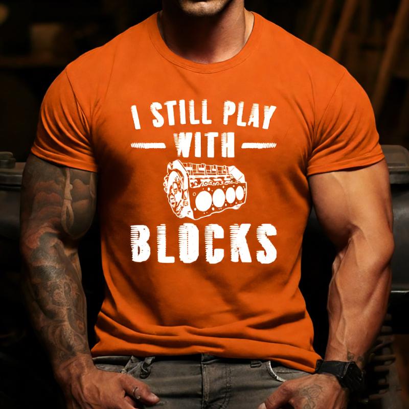 Funny Mechanic I Still Play with Blocks TShirt Perfect Gift for Boyfriend Husband Christmas or Birthday Humor Mechanic Shirt
