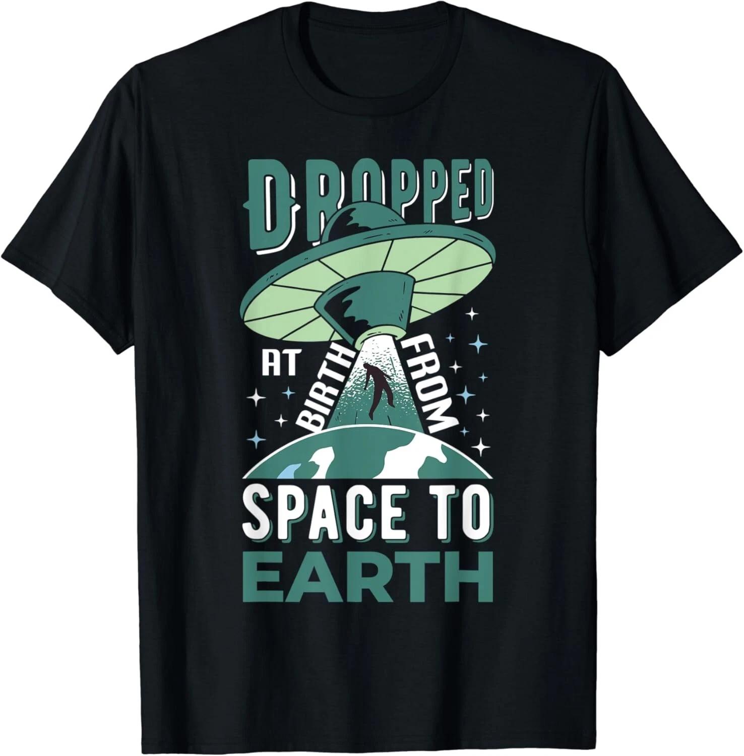 

Dropped at birth from space to earth - Funny Alien Ufo Gift Unisex T-Shirt S