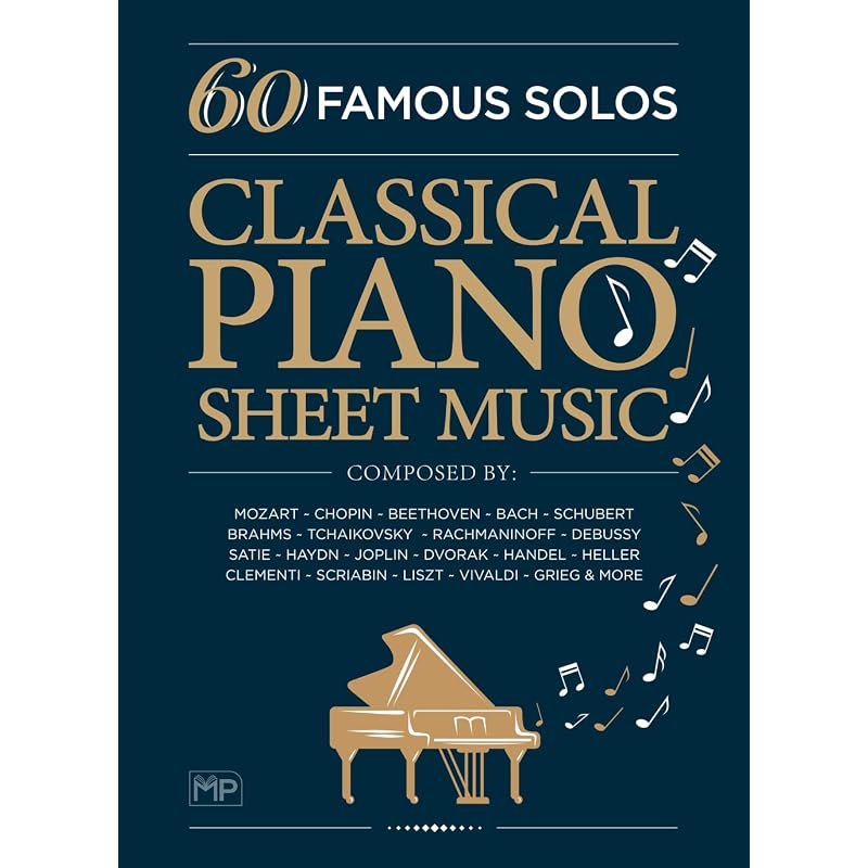 Classical Piano Sheet Music | 60 Famous Solos | Composed By: Mozart, Chopin, Beethoven, Bach, Schubert, Brahms, Tchaikovsky, Rachmaninoff, Debussy,