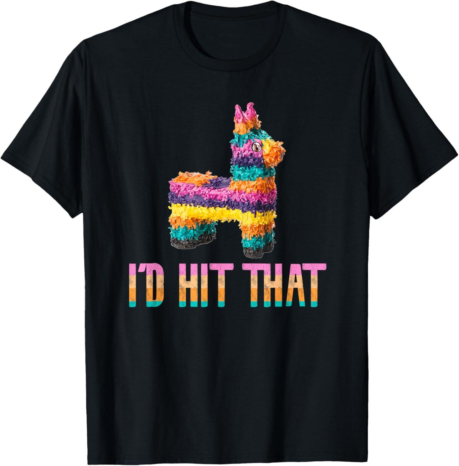 Cinco de Mayo Funny Pinata - I D HIT THAT T-Shirt Mens Womens Tees Top M