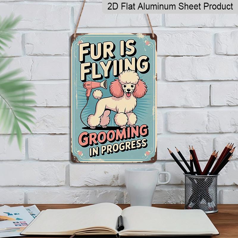 2D Flat Funny "Fur Is Flying Grooming In Progress" Aluminum Sign - Vintage Green & Pink Dog Grooming Wall Art with Poodle Design Indoor/Outdoor