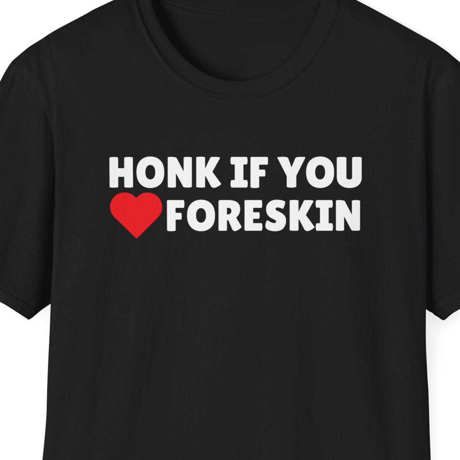Honk If You Love Foreskin Shirt, Circumcision Shirt, Cheap Funny Tshirt, Adult Humor Shirt, Dirty Humor, Inappropriate Shirt XL