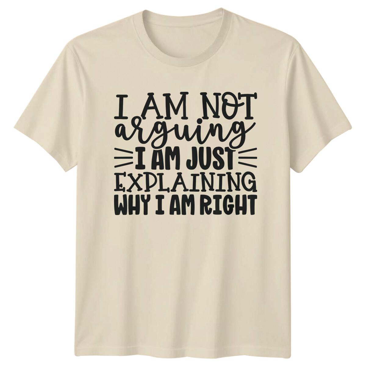 I Am Not Arguing Funny Sarcastic Quote T-Shirt - I Am Just Explaining L