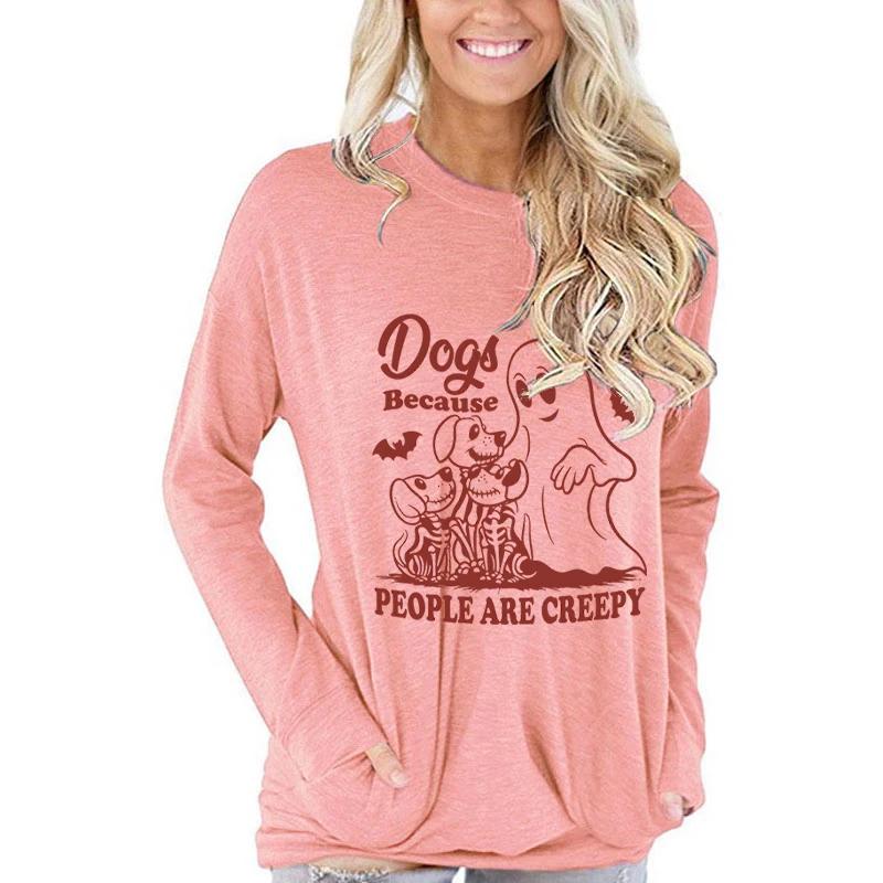 Dogs Because People Are Creepy Funny Ghost Dogs T Shirt Women Creative Animals 80s Retro Graphic Tops FeUnisex Long Sleeve Tshirt