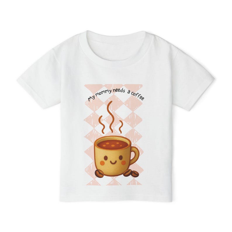 My Mommy Needs Coffee Toddler T-shirt | Cartoon Coffee Cup 120