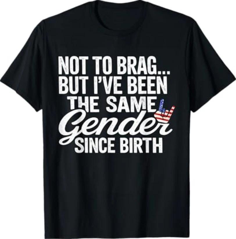 Not to Brag Same Gender Since Birth Funny Patriotic USA T-Shirt M