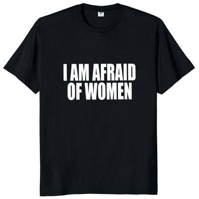 Boję się kobiet Koszulka Śmieszne żarty Humor dla dorosłych Odzież męska Unisex Casualowe Topy