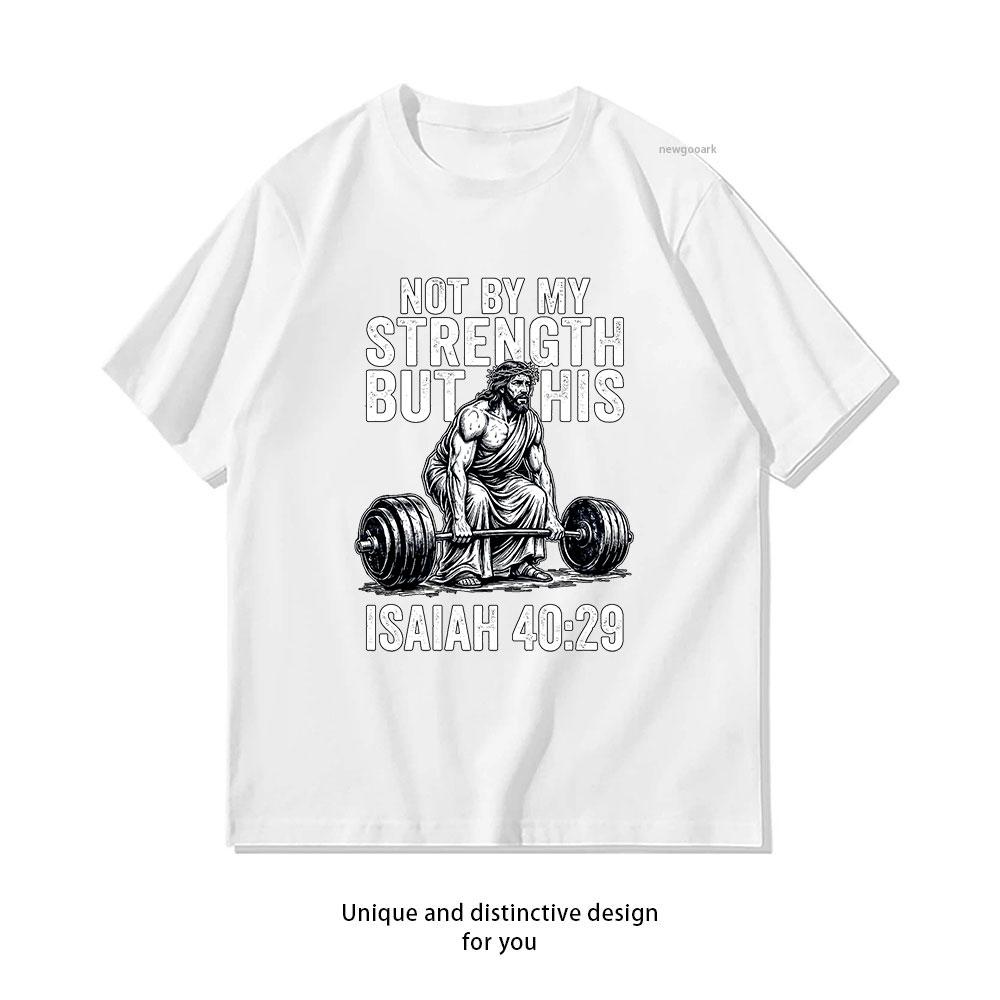 Not by My Strength But His Christian Jesus Gym Unisex Women Lightweight tshirt Women Unisex Casual cotton printed t shirts S