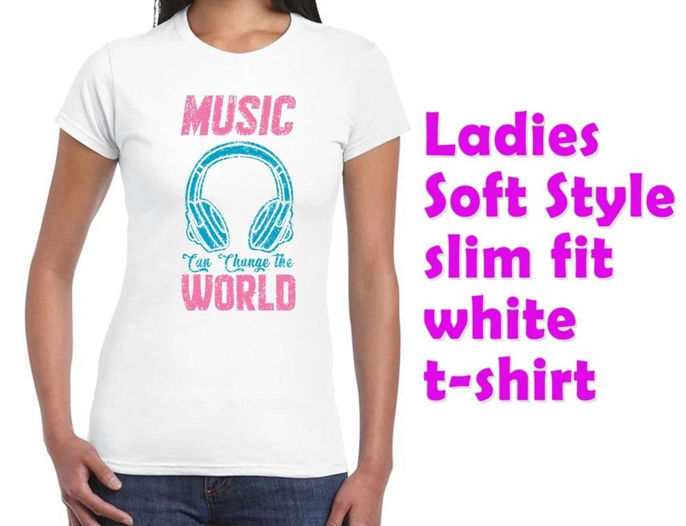 Music Can Change The World Ladies Slim Fit TShirt 100 Cotton Gift for her L