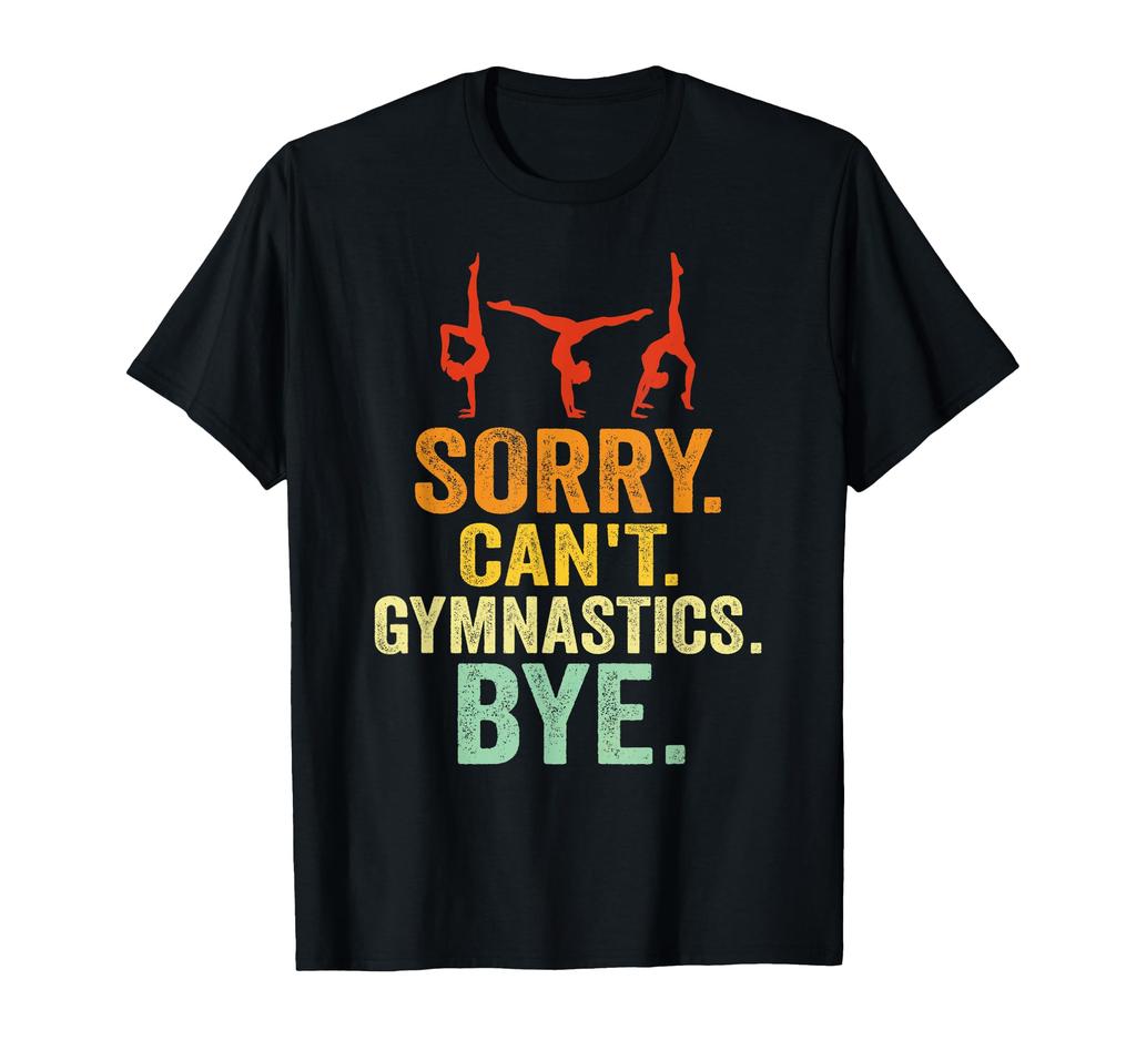 Sorry Gymnastics Bye Retro Balance Beam Gymnastics Can't T-Shirt