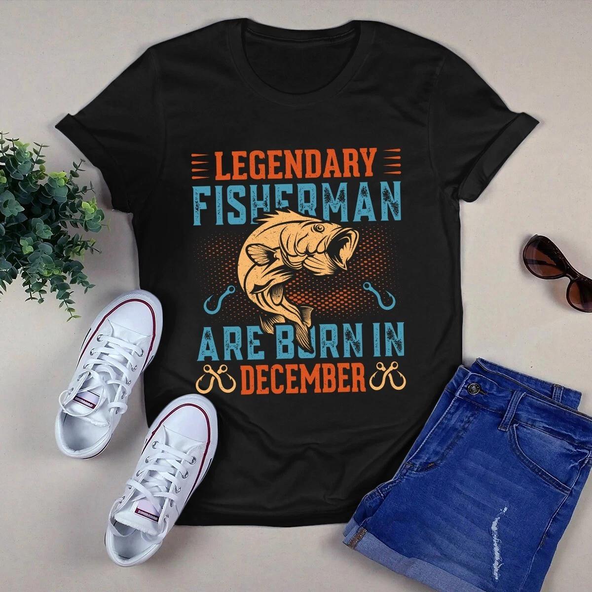 Men s and Women s T-shirts Legendary Fisherman Are Born in December Fishing XXL