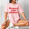 Respect Your Mother Shirt Mother Earth Tee Environmental Activism Apparel Viral Slogan Tshirt Mother Day Gift Tshirt Women Tops