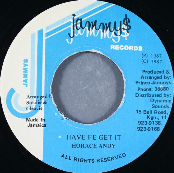 

7inch Record HORACE ANDY - Have Fe Get It none Jammy s Records 1987 Jamaica Reggae, Ska & Dub Used