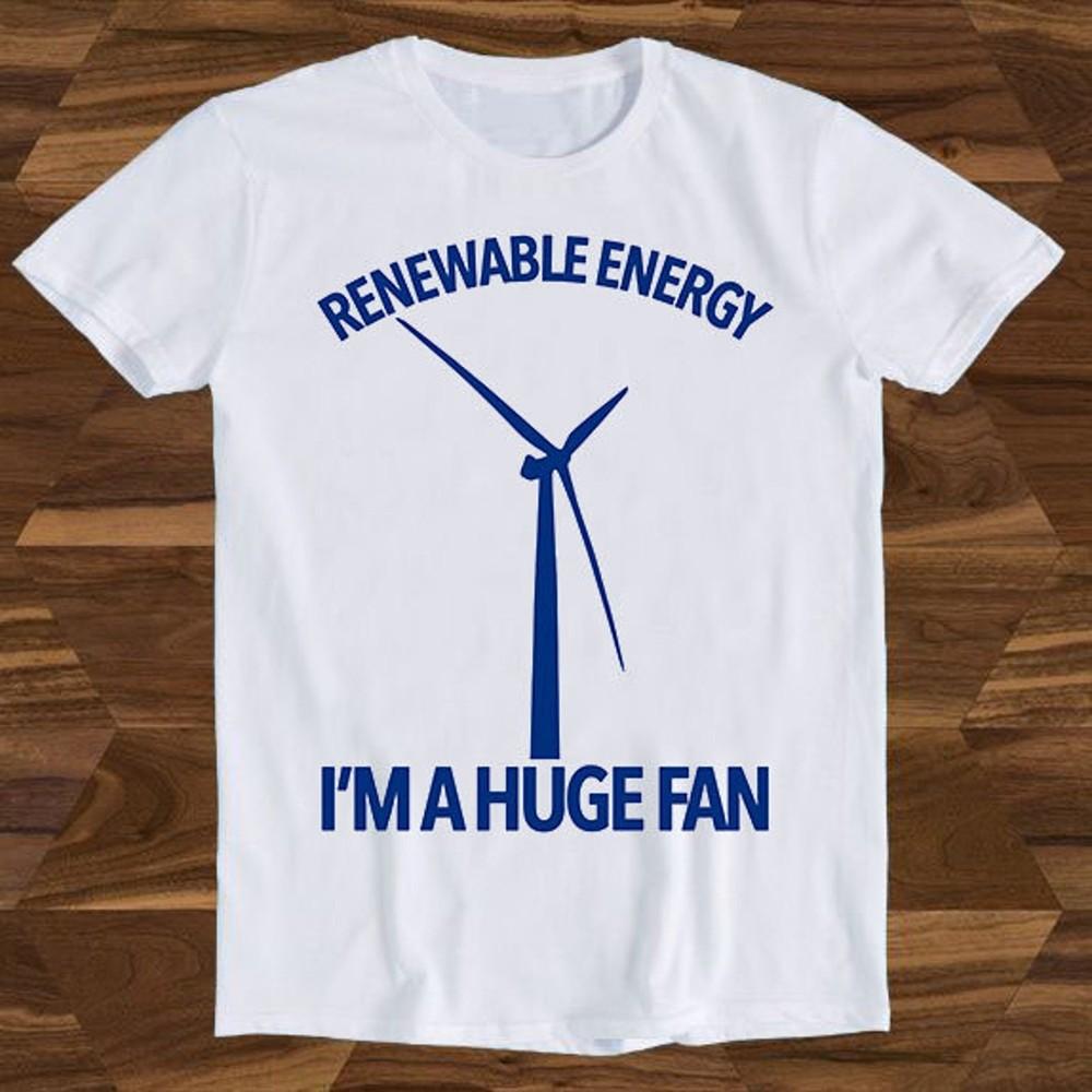 26 Renewable Energy I&039;m A Huge Fan T Shirt Funny Pun Slogan Fan Climate Change Unisex T-Shirt S