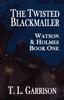 The The Twisted Blackmailer - Watson and Holmes Book 1 : 1 Book