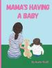 Книга Mama's Having A Baby : Children's Picture Story Book About New Babies