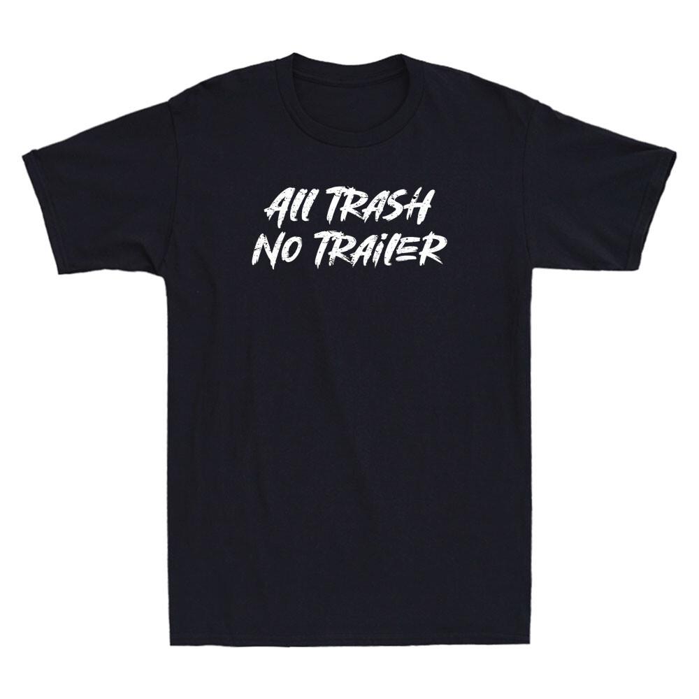 All Trash No Trailer Funny Saying Quote Gift Vintage Men Short Sleeve T-shirt XXL