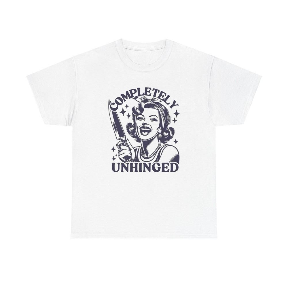 Completely Unhinged Graphic T Shirt Women's Cotton Tee BRAND NEW