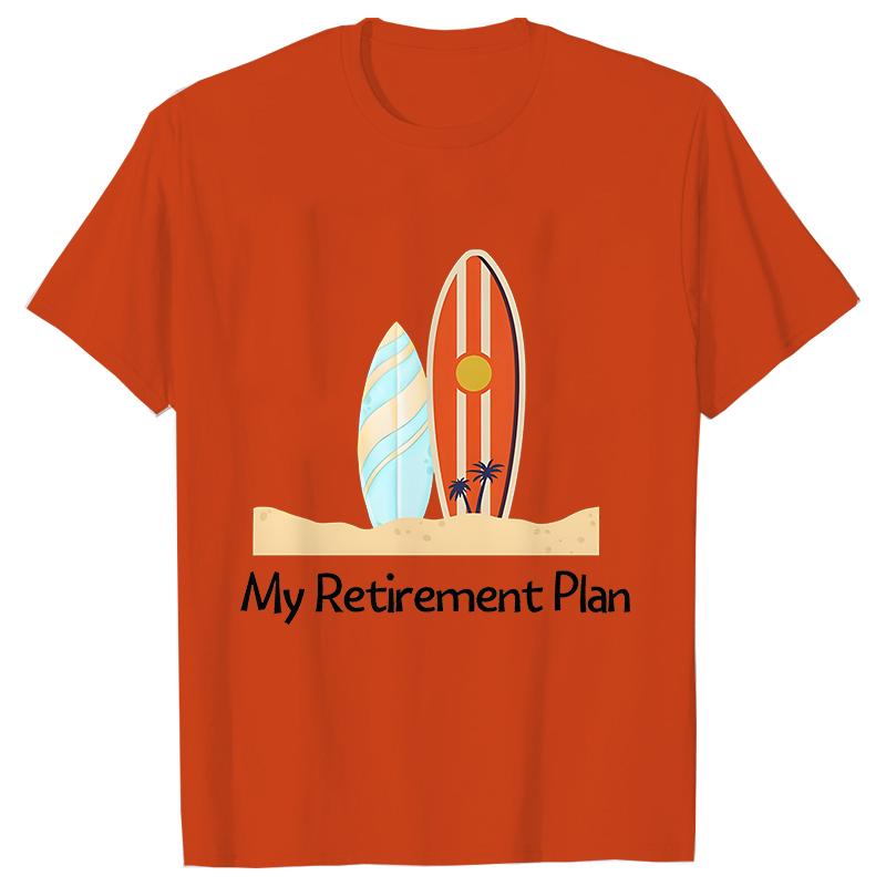 My RetireUnisext Plan Womens Tshirt Funny Summer Clothing Shortsleeved Tees Shirt Tshirt Women Casual Harajuku Street Wear