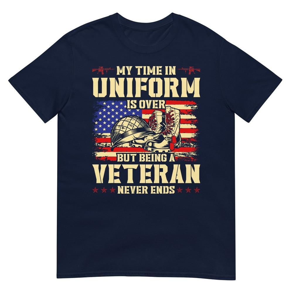 My Time In Uniform Is Over But Being A Veteran Never Ends TShirt