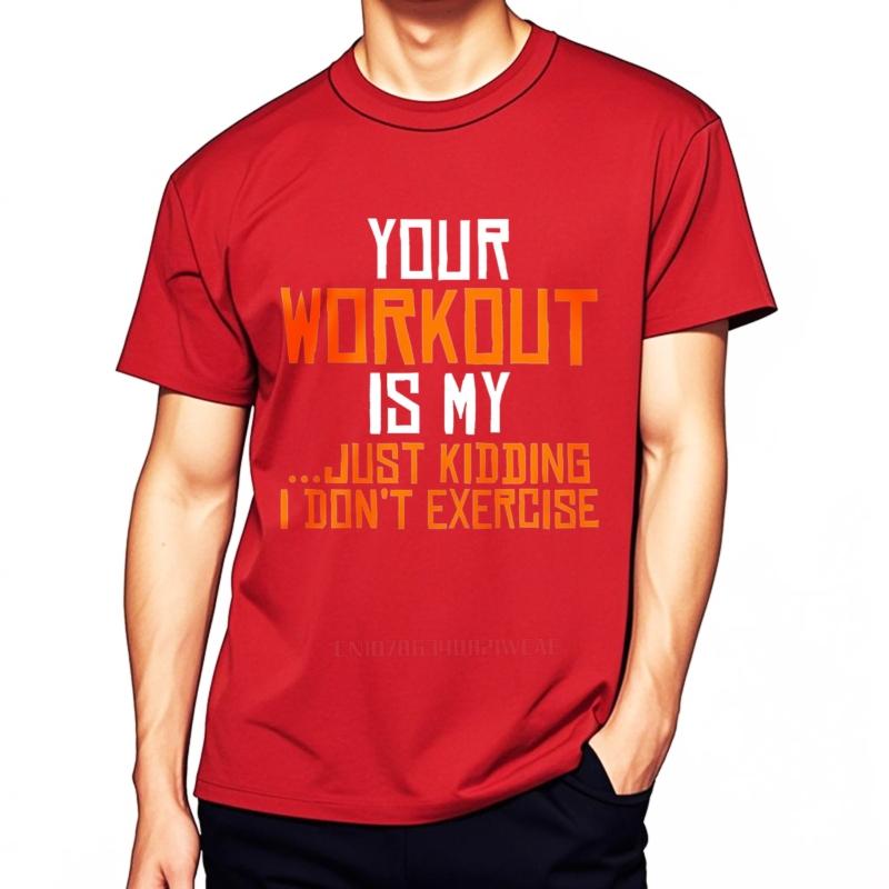Graphic summer Unisex tshirt Your Workout Is My Just Kidding I Dont Exercise Short Sleeve Long sleeve Crew Neck Teeshirt S