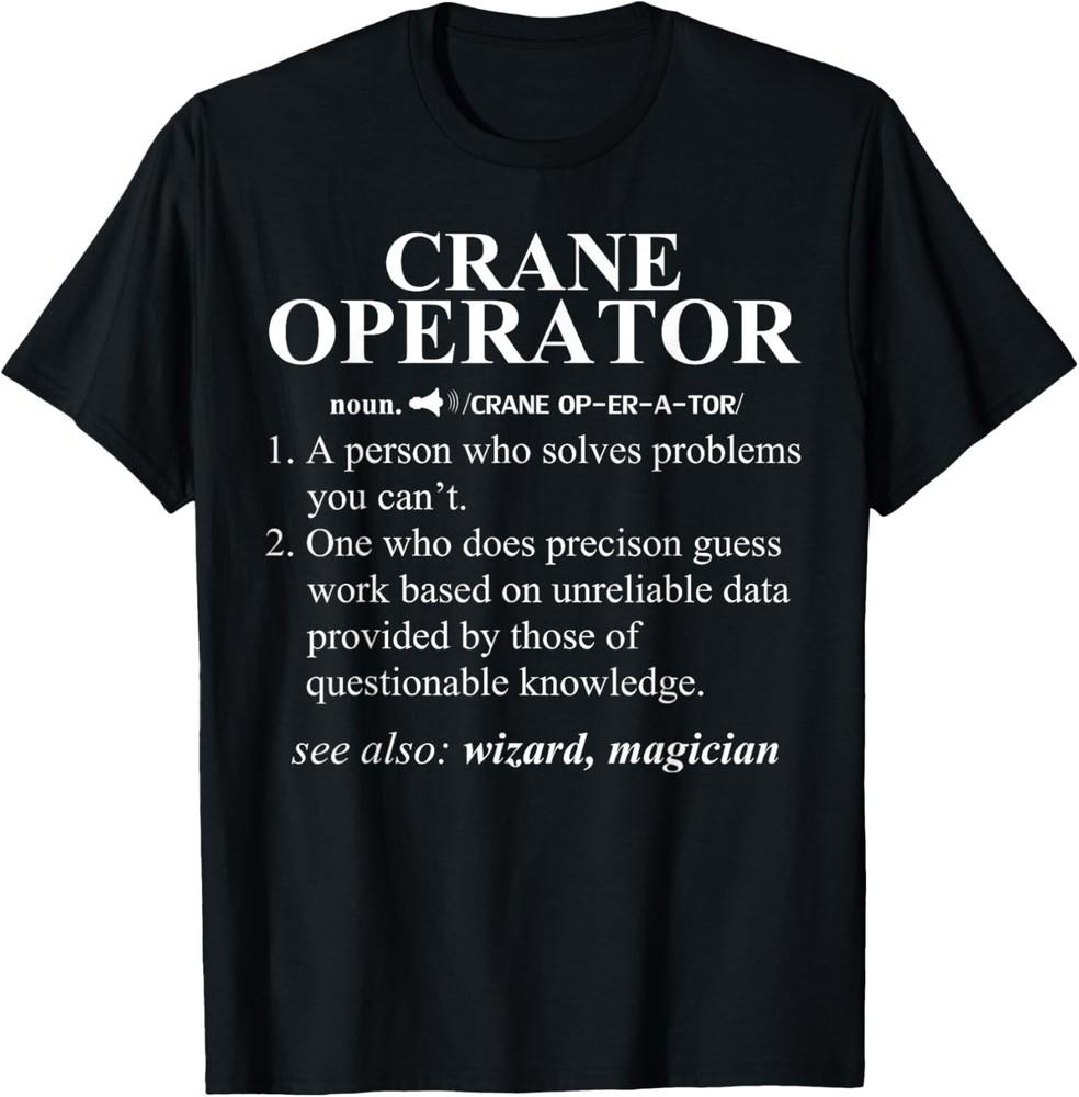 

Crane Operator Funny Noun Dictionary Definition Unisex T-Shirt 4XL