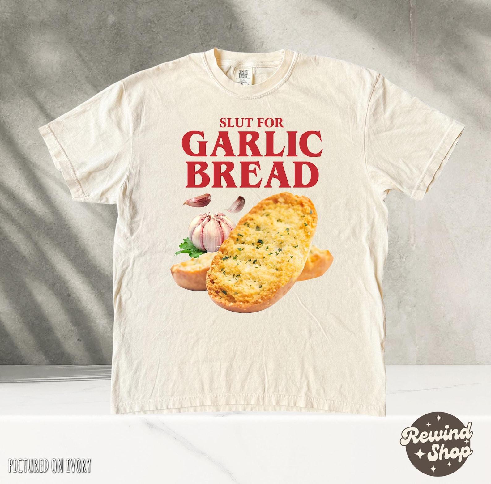 Slut For Garlic Bread Vintage Tshirt, Funny Meme Shirt, Fast Food T-Shirt, Boyfriend Gift, Girlfriend Top, Graphic Tee, Comfort Colors 4XL