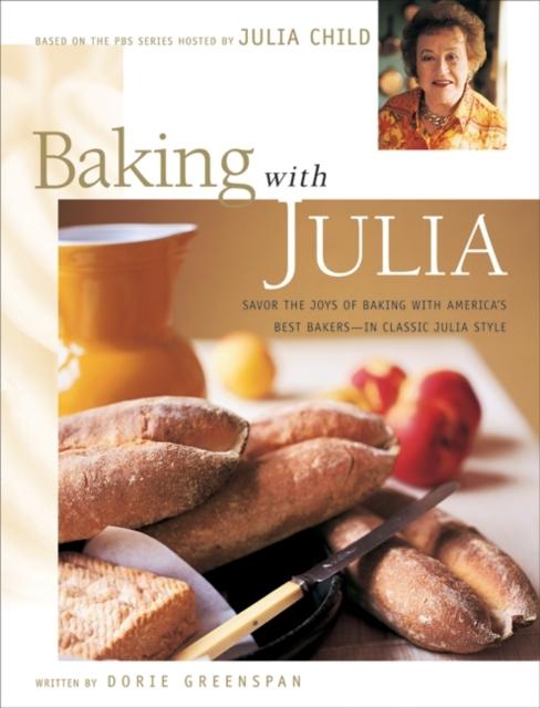 The Baking with Julia : Sift, Knead, Flute, Flour, And Savor... Book