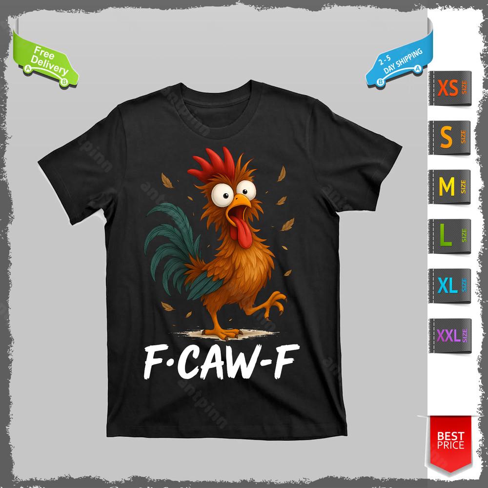 Funny Chicken F-Caw-F Rooster T-Shirt Unisex Unisex T-Shirt XXXL