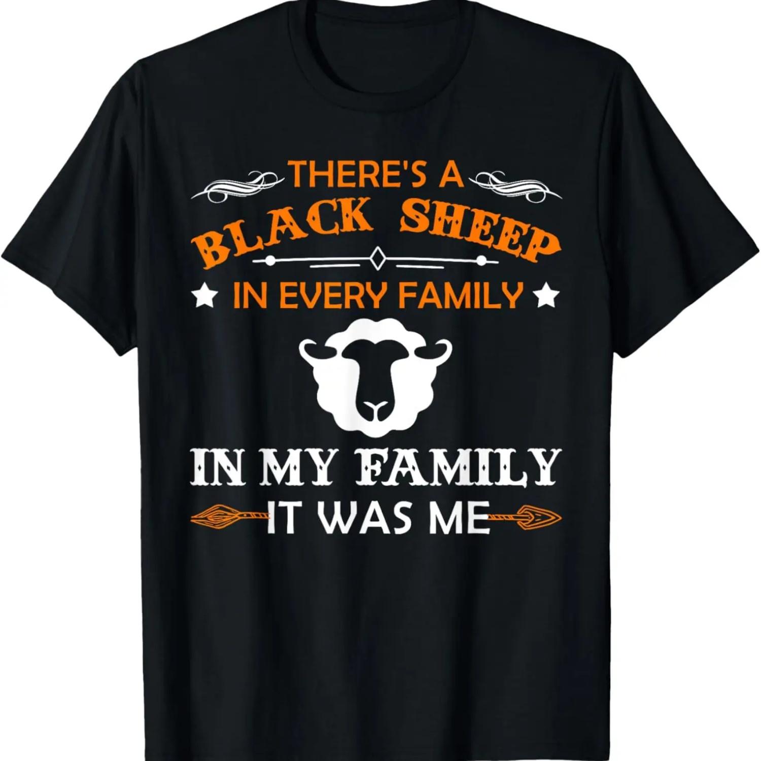 There s A Black Sheep In Every Family In My Family It Was Me T-Shirt S