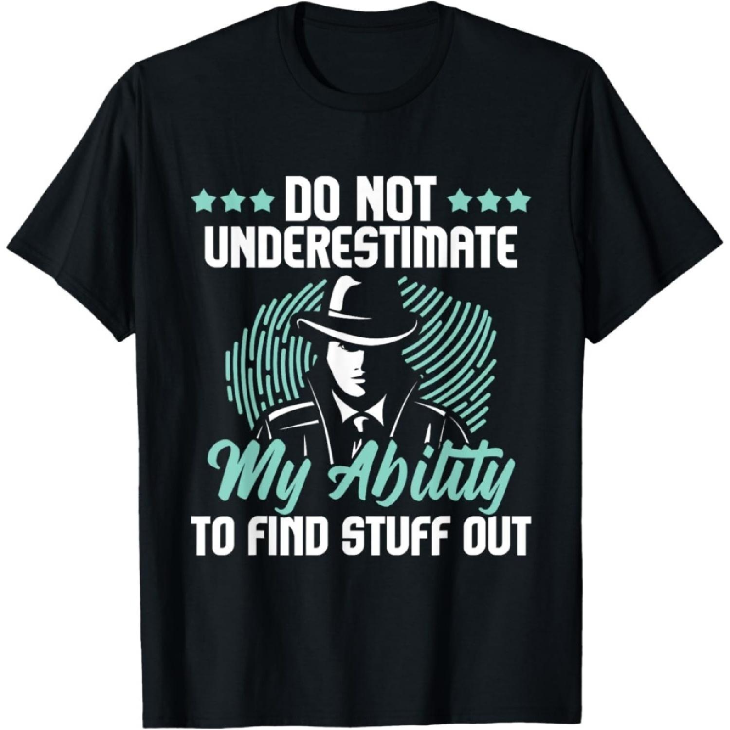 

Do Not Underestimate Me - Private Detective Investigator Spy T-Shirt(1) XXXXXL чорний
